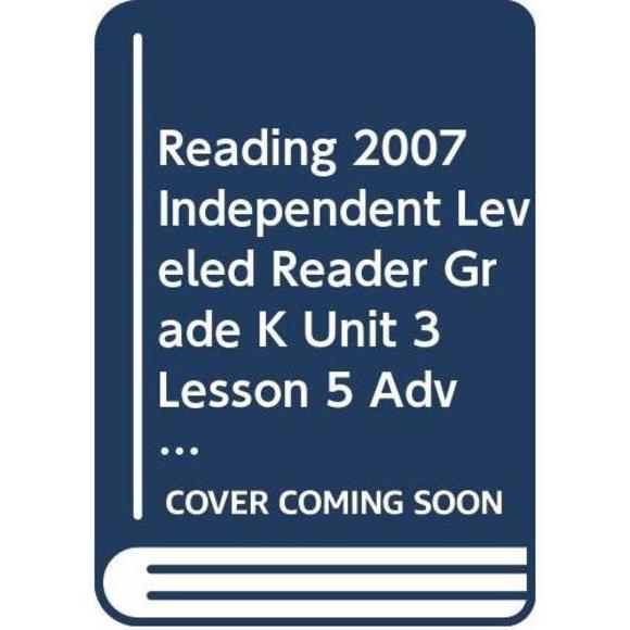 READING 2007 INDEPENDENT LEVELED READER GRADE K UNIT 3 LESSON 5 ADVANCED (Paperb - Picture 1 of 1